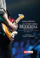 La chitarra moderna. Il metodo. Teoria, armonia, tecnica e improvvisazione. Rock, blues, jazz di Angelo Mormile edito da LFA Publisher