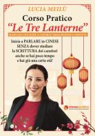 Corso pratico «Le Tre Lanterne». Con Video di Lucia Meilù edito da KZ Holding srl