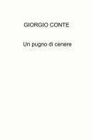 Un pugno di cenere di Giorgio Conte edito da ilmiolibro self publishing