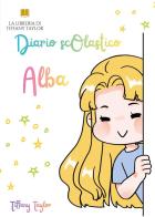 Diario scolastico. Alba di La libreria di Tiffany Taylor edito da Youcanprint