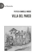 Villa del Parco di Patrizia Garelli Rossi edito da la Bussola