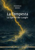 La tempesta. Lo spirito dei luoghi di Federico Moro edito da Linea Edizioni
