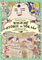 Magiche storie di Yôkai. Libri illustrati dalla Yumoto Kôichi Collection. Il fascino e i misteri del Giappone di Yumoto Koichi edito da Nuinui