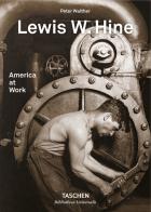 Lewis W. Hine. America at work. Ediz. inglese, francese e tedesca di Peter Walther edito da Taschen