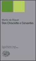 Don Chisciotte e Cervantes di Martín de Riquer edito da Einaudi