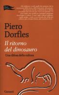 Il ritorno del dinosauro. Una difesa della cultura di Piero Dorfles edito da Garzanti