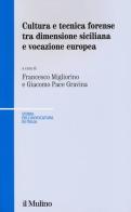 Cultura e tecnica forense tra dimensione siciliana e vocazione europea edito da Il Mulino