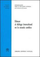 Educar al diálogo intercultural en la escuela católica edito da Libreria Editrice Vaticana