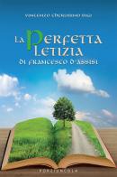 La perfetta letizia di Francesco d'Assisi di Cherubino Bigi edito da Porziuncola