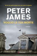 Voglio la tua morte di Peter James edito da Longanesi