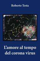 L' amore al tempo del corona virus di Roberto Testa edito da Youcanprint