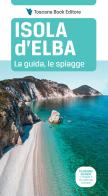Isola d'Elba. La guida, le spiagge di Maurizio Bardi edito da Toscana Book