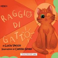 Raggio di gatto di Lucia Vecchi edito da Tra le righe libri