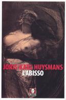 L' abisso di Joris-Karl Huysmans edito da Lindau