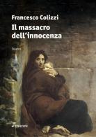 Il massacro delll'innocenza di Francesco Colizzi edito da Manni