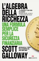 L'algebra della ricchezza. Una formula semplice per la sicurezza finanziaria di Scott Galloway edito da ROI edizioni