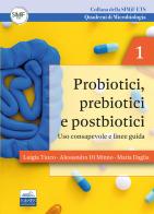 Probiotici, prebiotici e postbiotici. Uso consapevole e linee guida. Quaderni di microbiologia di Luigia Turco, Alessandro Di Minno, Maria Daglia edito da Edises