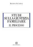 Studi sulla giustizia familiare di Beatrice Ficcarelli edito da Edizioni Scientifiche Italiane