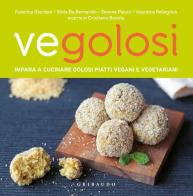 Vegolosi. Impara a cucinare golosi piatti vegani e vegetariani di Federica Giordani, Silvia De Bernardin, Simone Paloni edito da Gribaudo