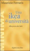 Una ikea di università. Alla prova dei fatti di Maurizio Ferraris edito da Raffaello Cortina Editore