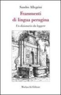 Frammenti di lingua perugina. Un dizionario da leggere di Sandro Allegrini edito da Morlacchi