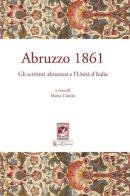 Abruzzo 1861. Gli scrittori abruzzesi e l'Unità d'Italia edito da Carabba