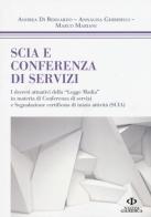 SCIA e conferenza di servizi. I decreti attuativi della «Legge Madia» in materia di Conferenza di servizi e Segnalazione certificata di inizio attività (SCIA) di Andrea Di Bernardo, Annalisa Ghiribelli, Marco Mariani edito da Nuova Giuridica