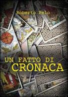 Un fatto di cronaca di Roberto Pelo edito da Croce Libreria