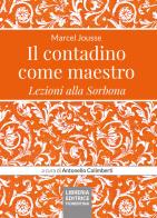 Il contadino come maestro. Lezioni alla Sorbona di Marcel Jousse edito da Libreria Editrice Fiorentina