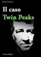 Il caso Twin Peaks di Paolo Gamerro edito da Universitalia