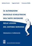 Le alterazioni muscolo scheletriche dell'arto inferiore nelle lesioni del sistema nervoso. Valutazione e trattamento di Adriano Ferrari, Eugenio Occhi, Francesco Pelillo edito da SEU