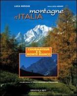 Montagne d'Italia. Courmayeur e il Monte Bianco di Luca Merisio, Luca Arzuffi edito da Grafica e Arte