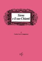 Siena e il suo Chianti di Carla Geri Camporesi edito da Pacini Fazzi