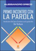 Primo incontro con la parola. Introduzione alla Sacra Scrittura con la guida della Dei verbum di Alessandro Greco edito da VivereIn