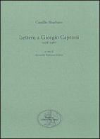 Lettere a Giorgio Caproni (1956-1967) di Camillo Sbarbaro edito da San Marco dei Giustiniani