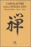 Capolavori della poesia zen. Testo giapponese in caratteri latini a fronte edito da La Vita Felice