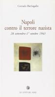 Napoli contro il terrore nazista (28 settembre-1 ottobre 1943) di Corrado Barbagallo edito da La Città del Sole