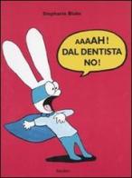 Aaaah! Dal dentista no! di Stephanie Blake edito da Babalibri