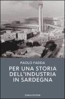 Per una storia dell'industria in Sardegna di Paolo Fadda edito da Zonza Editori