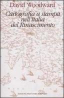 Cartografia a stampa nell'Italia del Rinascimento di David Woodward edito da Sylvestre Bonnard
