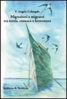 Migrazioni e migranti tra storia, cronaca e letteratura di V. Angelo Colangelo edito da Scrittura & Scritture