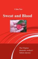 Sweat and blood di Celso Neo edito da ilmiolibro self publishing