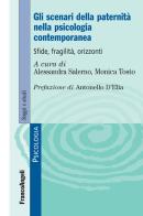 Gli scenari della paternità nella psicologia contemporanea. Sfide, fragilità, orizzonti edito da Franco Angeli