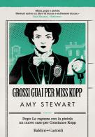 Grossi guai per Miss Kopp di Amy Stewart edito da Baldini + Castoldi