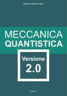 Meccanica quantistica. Versione 2.0. Ediz. illustrata di Domenico Idato edito da Idato Domenico