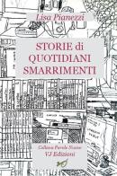 Storie di quotidiani smarrimenti di Lisa Pianezzi edito da VJ Edizioni