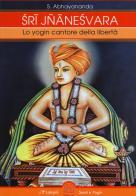 Sri Jnaneshvara. Lo yogin cantore della libertà di Svami Abhayananda edito da Laksmi