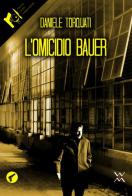 L' omicidio Bauer di Daniele Torquati edito da WLM