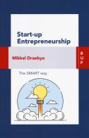 Start-up entrepreneurship. The smart way di Mikkel Draebye edito da Bocconi University Press