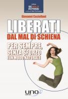 Liberati dal mal di schiena di Giovanni Castellani edito da Uno Editori